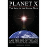 Planet X, the Sign of the Son of Man, and the End of the Age: Planet X at the Creation, Nativity & Second Coming