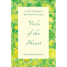 Veils of the Heart: A Sufi Woman's Spiritual Journey