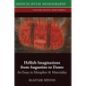 Hellish Imaginations from Augustine to Dante: An Essay in Metaphor and Materiality