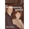 The Sportscaster's Daughter: A Memoir