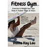 Fitness Gym: Exercise & Weight-loss Tips from A Trainer After 25 Years