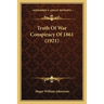 Truth Of War Conspiracy Of 1861 (1921)