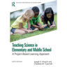 Teaching Science in Elementary and Middle School: A Project-Based Learning Approach
