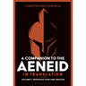 A Companion to the Aeneid in Translation: Volume 1: Introduction and Indices