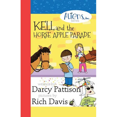 Kell and the Horse Apple Parade: Aliens, Inc. Chapter Book Series, Book 2