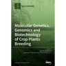Molecular Genetics, Genomics and Biotechnology of Crop Plants Breeding