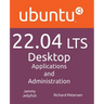 Ubuntu 22.04 LTS Desktop: Applications and Administration