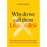 Why Do We Call Them Leaders?: The disgraceful collapse of America's leadership standards. No integrity. No honor. No shame.