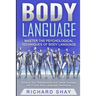 Body Language: Master the Psychological Techniques of Body Language: Enhance Your Relationships and Career Success with Proven Body Language Technique