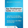 App Development Guide: Wack-A Mole: Learn App Develop By Creating Apps for iOS, Android and the Web