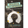 Higher Self Expression: How to Become an Artist of Possibility