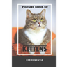 Picture Book Of Kittens For Dementia: A Gift Book for Alzheimer's Patients and Seniors with Dementia, A delightful picture book of 40 adorable kittens