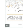 Face Detection and Recognition on Mobile Devices