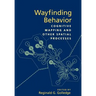 Wayfinding Behavior: Cognitive Mapping and Other Spatial Processes
