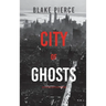 City of Ghosts: An Ava Gold Mystery (Book 4)