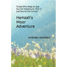 Hamzah's Moor Adventure: Those Who Keep an Eye Out For Adventure, Find It Just Round the Corner!