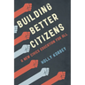 Building Better Citizens: A New Civics Education for All