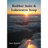 Rubber Suits & Lukewarm Soup