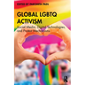 Global LGBTQ Activism: Social Media, Digital Technologies, and Protest Mechanisms