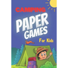 Camping Paper Games for Kids: For Bored Girls & Boys, Contest: Coloring Pages, Tic Tac Toe, Hangman, Four in a Row, Dots and Boxes, Game of Sim Camp