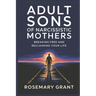 Adult Sons of Narcissistic Mothers: Breaking Free and Reclaiming Your Life