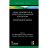 Using Generative AI Effectively in Higher Education: Sustainable and Ethical Practices for Learning, Teaching and Assessment