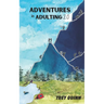 Adventures in Adulting 2.0: Even more tales, trails, and campfire conversations