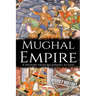 Mughal Empire: A History from Beginning to End