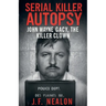 Serial Killer Autopsy: John Wayne Gacy