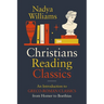 Christians Reading Classics: An Introduction to Greco-Roman Classics from Homer to Boethius