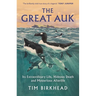 The Great Auk: Its Extraordinary Life, Hideous Death and Mysterious Afterlife - A Daily Telegraph Book of the Year