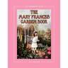 The Mary Frances Garden Book 100th Anniversary Edition: A Children's Story-Instruction Gardening Book with Bonus Pattern for Child's Gardening Apron