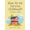How Do We Survive Childhood?: A Memoir, 1991