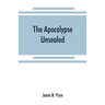The Apocalypse unsealed: being an esoteric interpretation of the initiation of Iôannês commonly called the Revelation of (St.) John