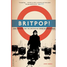 Britpop!: Cool Britannia and the Spectacular Demise of English Rock