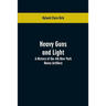 Heavy guns and light: a history of the 4th New York Heavy Artillery