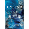 Unbend the River