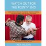 Watch Out for the Pointy End: Knife Defence Manual to Assist in Training Citizens, Law Enforcement and Security Personnel