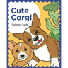Cute Corgi: Coloring Book
