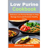Low Purine Cookbook: Delicious Low Purine Recipes to Help Manage Gout and Promote Healthy Living