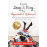 From Stressy & Messy to Organized & Optimized: How to Win the Never Ending Battle With Your Stuff