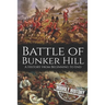 Battle of Bunker Hill: A History from Beginning to End