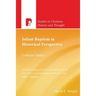 Infant Baptism in Historical Perspective: Collected Studies