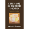 Kierkegaard on Dialogical Education: Vulnerable Freedom