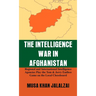 The Intelligence War in Afghanistan: Regional and International Intelligence Agencies Play the Tom & Jerry Endless Game on the Local Chessboard
