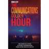 The Communications Golden Hour: The Essential Guide To Public Information When Every Minute Counts
