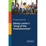 A Study Guide for Sidney Lanier's "Song of the Chattahoochee"