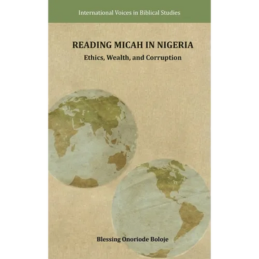 Reading Micah in Nigeria: Ethics, Wealth, and Corruption