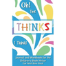 Oh! The Thinks I Think!: Journal and Workbook for the Children's Book Writer