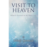 Visit to Heaven: What I Learned on the Other Side